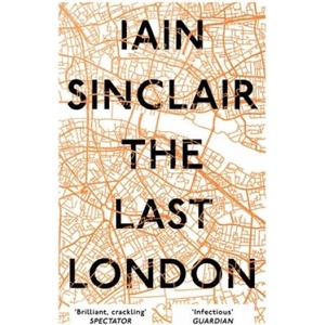 Last London | Iain Sinclair (ISBN: 9781786073303)