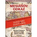 Mesiášov odkaz - Baigent M., Leigh R., Lincoln H., Richard Leigh, Lincoln H.