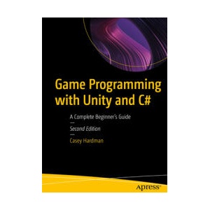 Game Programming with Unity and C#: A Complete Beginner's Guide | Hardman, Casey (ISBN: 9781484297193)