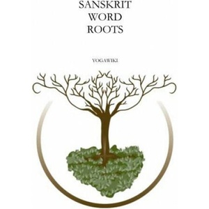 Sanskrit Word Roots | Yogawiki (ISBN: 9781546369448)