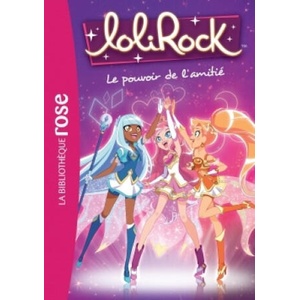 LoliRock 01 - Le pouvoir de l'amitié | Marathon Média (ISBN: 9782012047693)