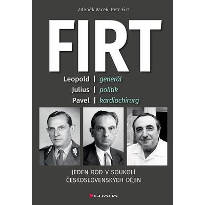 Firt - Jeden rod v soukolí československých dějin - Petr Firt Zdeněk Vacek