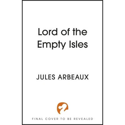 Hodder & Stoughton Lord of the Empty Isles | Jules Arbeaux