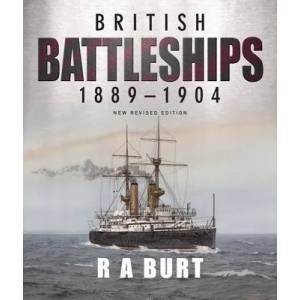 British Battleships 1889 1904 | R A Burt (2022)