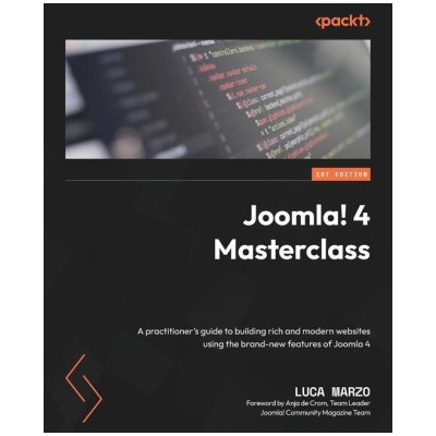 Joomla! 4 Masterclass: A practitioner's guide to building rich and modern websites using the brand-new features of Joomla 4