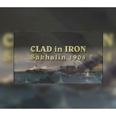 Clad in Iron: Sakhalin 1904