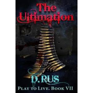 The Ultimation (Play to Live: Book #7) | D Rus (ISBN: 9781539710035)