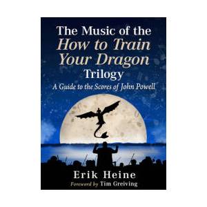 The Music of the How to Train Your Dragon Trilogy | Erik Heine (ISBN: 9781476693675)