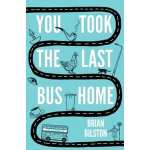 You Took the Last Bus Home | Brian Bilston (ISBN: 9781783524921)