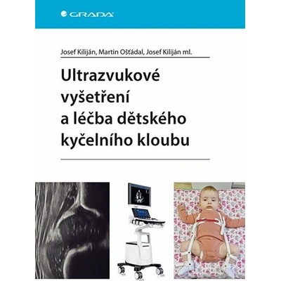 Ultrazvukové vyšetření a léčba dětského kyčelního kloubu - Josef Kiliján