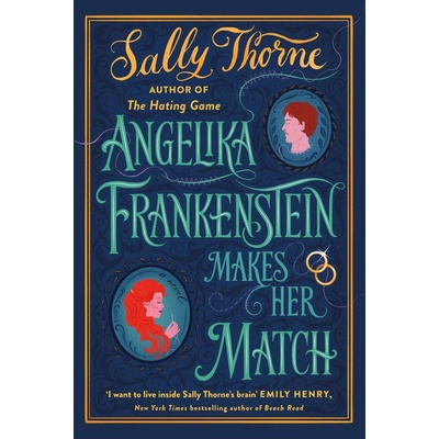Angelika Frankenstein Makes Her Match - Sally Thorne
