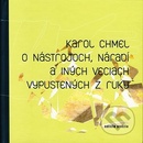 O nástrojoch, náradí a iných veciach vypustených z ruky - Karol Chmel