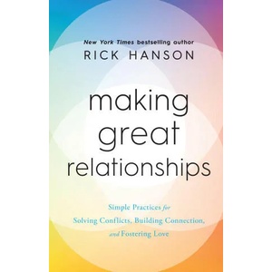 Making Great Relationships | Rick Hanson (2023)