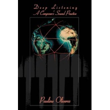 Deep Listening: A Composers Sound Practice Oliveros PaulinePaperback