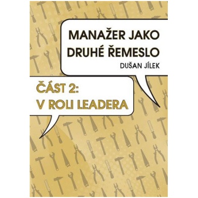 Manažer jako druhé řemeslo - V roli leadera - Dušan Jílek
