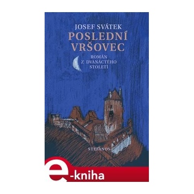 Poslední Vršovec. Román z dvanáctého století - Josef Svátek