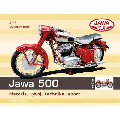 Jawa 500 - historie, vývoj, technika, sport - Wohlmuth Jiří