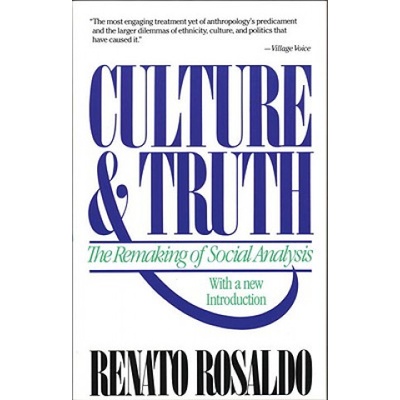 Culture & Truth: The Remaking of Social Analysis | Renato Rosaldo