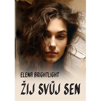 Žij svůj sen - Elena Brightlight