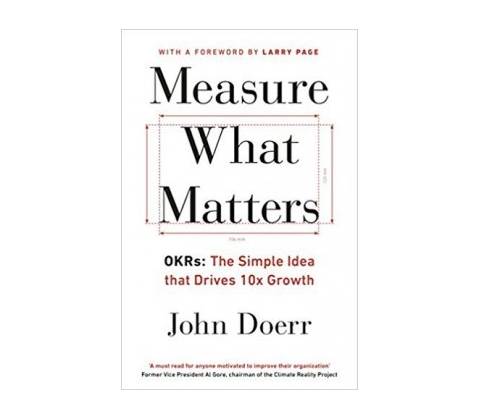 Measure What Matters - John Doerr