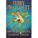 Jen ty můžeš zachránit lidstvo - Terry Pratchett - Johnny