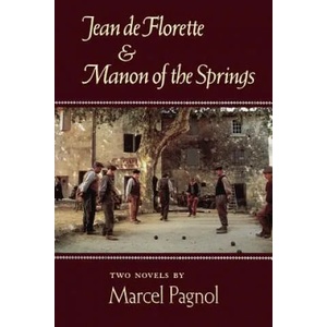 Jean de Florette and Manon of the Springs: Two Novels | Marcel Pagnol (ISBN: 9780865473126)