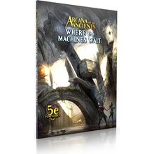 Monte Cook Games Arcana of the Ancients: Where the Machines Wait EN