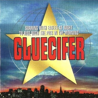 Soaring With the Eagles at Night, to Rise With the Pigs in The... - Gluecifer LP