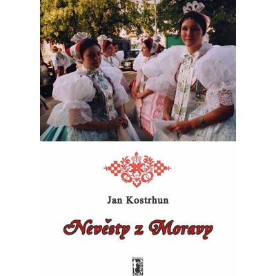 Nevěsty z Moravy - Jan Kostrhun