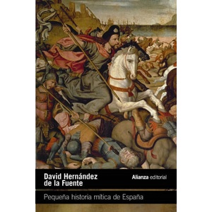 PEQUEÑA HISTORIA MITICA DE ESPAÑA | HERNANDEZ DE LA FUENTE, DAVID (ISBN: 9788411486408)