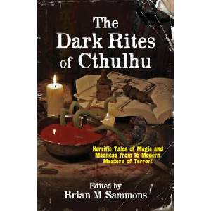 The Dark Rites of Cthulhu | Brian M Sammons, Neil Baker (ISBN: 9780993718007)