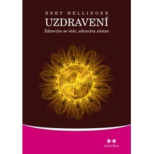 Uzdravení. Zdravým se stát, zdravým zůstat - Bert Hellinger