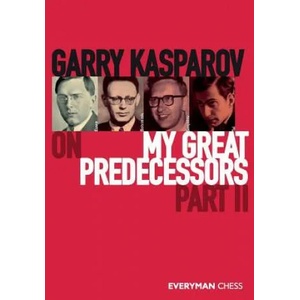 Garry Kasparov on My Great Predecessors, Part Two (ISBN: 9781781945162)
