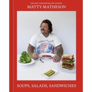 Soups, Salads, Sandwiches | Matty Mattheson (ISBN: 9781761500589)