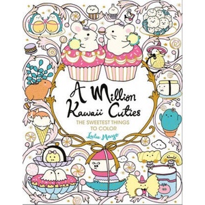 A Million Kawaii Cuties: The Sweetest Things to Color | MAYO LULU (ISBN: 9781454711438)