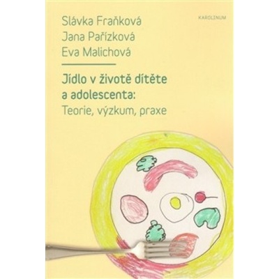 Jídlo v životě dítěte a adolescenta - Slávka Fraňková