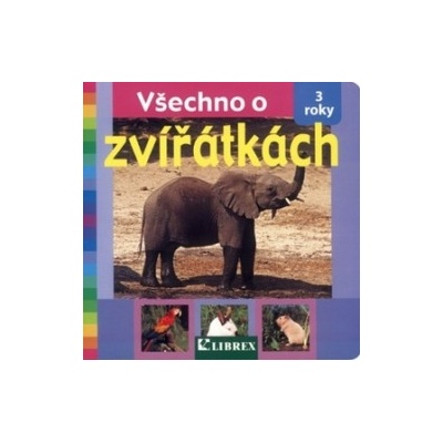 Všechno o zvířátkách - 3 roky