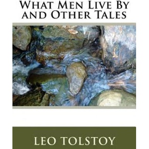 What Men Live By and Other Tales | Leo Tolstoy (ISBN: 9781986731157)