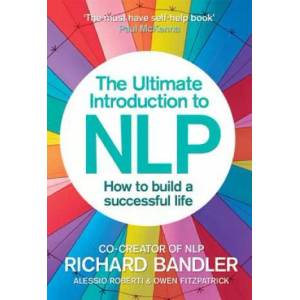 Ultimate Introduction to NLP: How to build a successful life (2013)