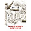 Kilo: Život a smrť v tajnom svete kokaínových kartelov - Toby Muse