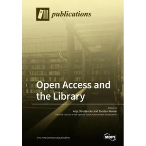 Open Access and the Library | Anja Oberländer, Torsten Reimer (ISBN: 9783038977407)
