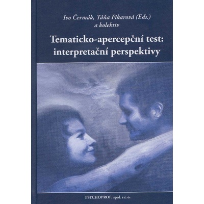 Tematicko-apercepční test: interpretační perspektivy - Ivo Čermák, Táňa Fikarová