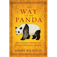 The Way of the Panda: The Curious History of Chinas Political Animal Nicholls HenryPaperback