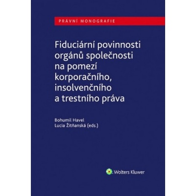 Fiduciární povinnosti orgánů společnosti na pomezí korporačního, insolvenčního a trestního práva