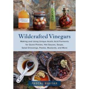 Wildcrafted Vinegars (ISBN: 9781645021148)