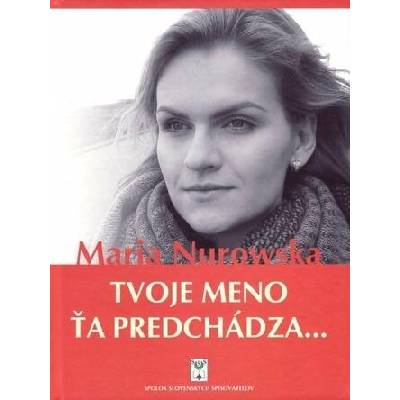 Tvoje meno ťa predchádza... - Nurowská Maria
