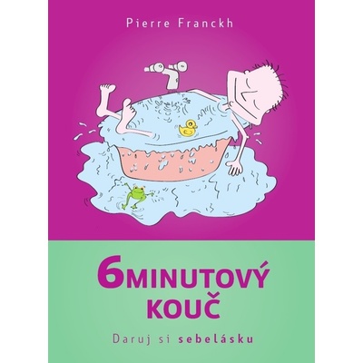 6minutový kouč Daruj si sebelásku - Pierre Franckh