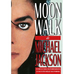 Moonwalk. L'unica e sola autobiografia, la sua vita nelle sue parole (ISBN: 9788892880047)