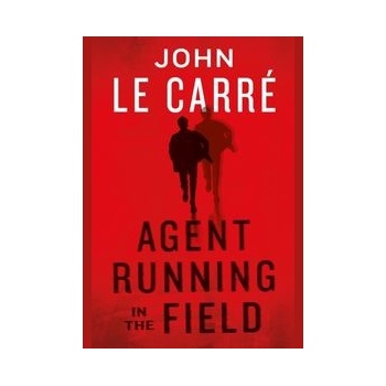 Agent Running in the Field - John le Carré