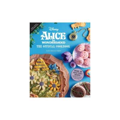 Alice in Wonderland: The Official Cookbook